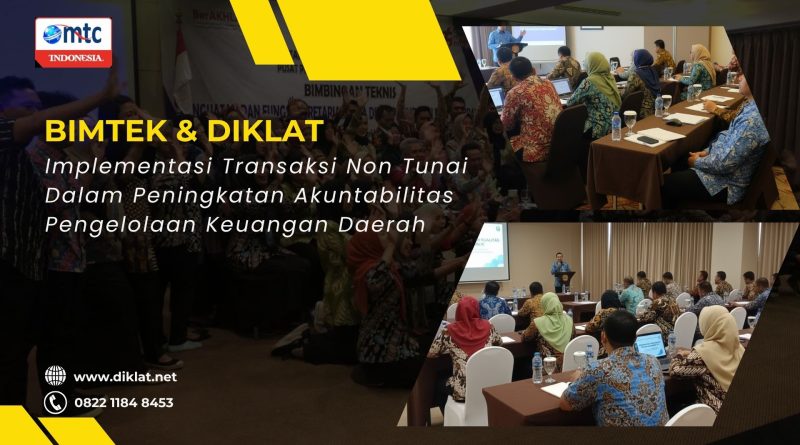 Bimtek & Diklat Implementasi Transaksi Non Tunai Dalam Peningkatan Akuntabilitas Pengelolaan Keuangan Daerah
