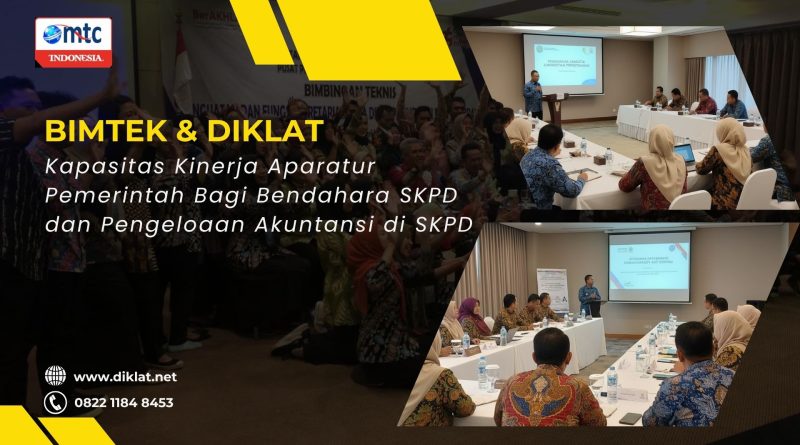Bimtek & Diklat Kapasitas Kinerja Aparatur Pemerintah Bagi Bendahara SKPD dan Pengeloaan Akuntansi di SKPD