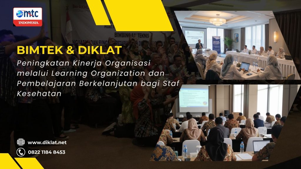 Bimtek & Diklat Peningkatan Kinerja Organisasi melalui Learning Organization dan Pembelajaran Berkelanjutan bagi Staf Kesehatan