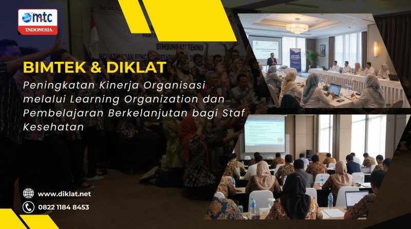 Bimtek & Diklat Peningkatan Kinerja Organisasi melalui Learning Organization dan Pembelajaran Berkelanjutan bagi Staf Kesehatan