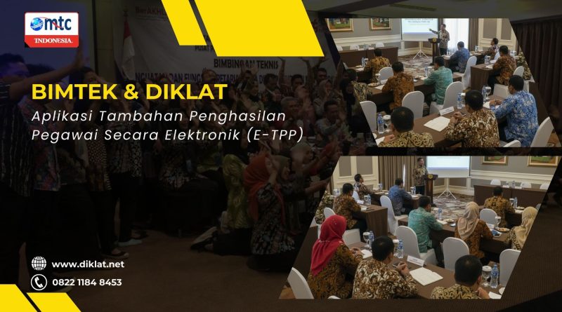 Bimtek & Diklat Aplikasi Tambahan Penghasilan Pegawai Secara Elektronik (E-TPP)