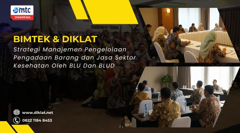 Bimtek & Diklat Strategi Manajemen Pengelolaan Pengadaan Barang dan Jasa Sektor Kesehatan Oleh BLU Dan BLUD