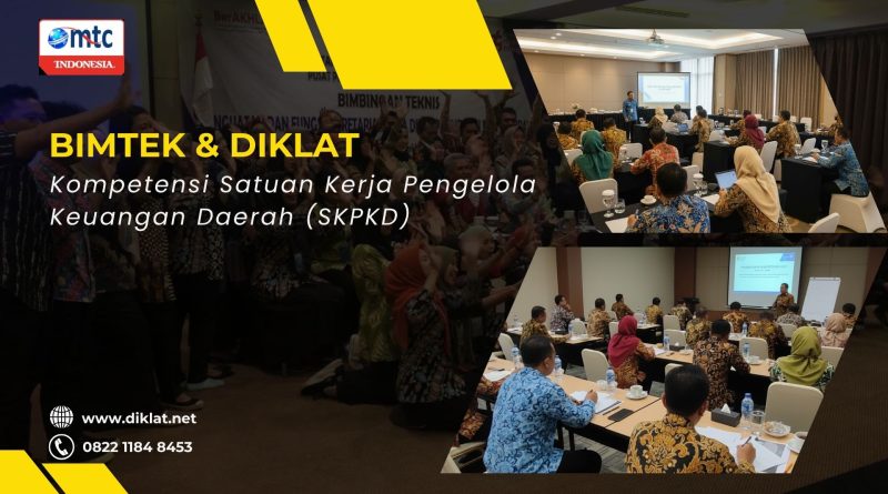 Bimtek & Diklat Kompetensi Satuan Kerja Pengelola Keuangan Daerah (SKPKD)
