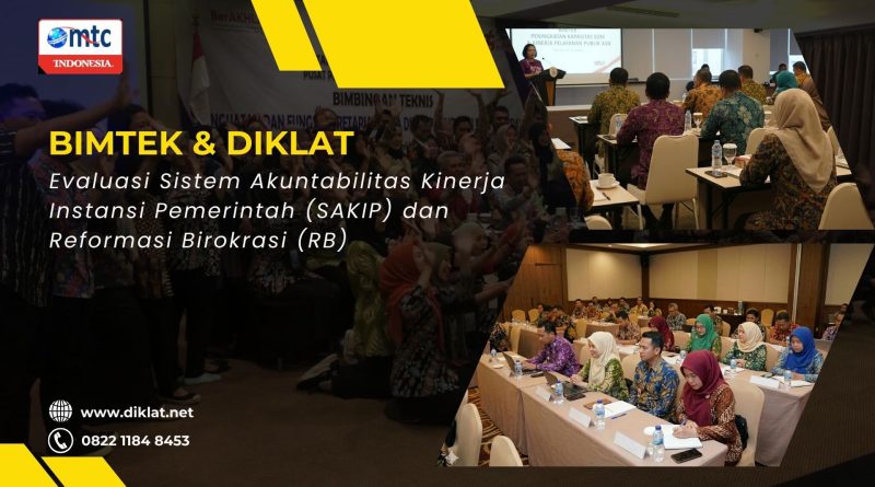 Bimtek & Diklat Evaluasi Sistem Akuntabilitas Kinerja Instansi Pemerintah (SAKIP) dan Reformasi Birokrasi (RB)