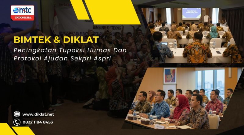 Bimtek & Diklat Peningkatan Tupoksi Humas Dan Protokol Ajudan Sekpri Aspri
